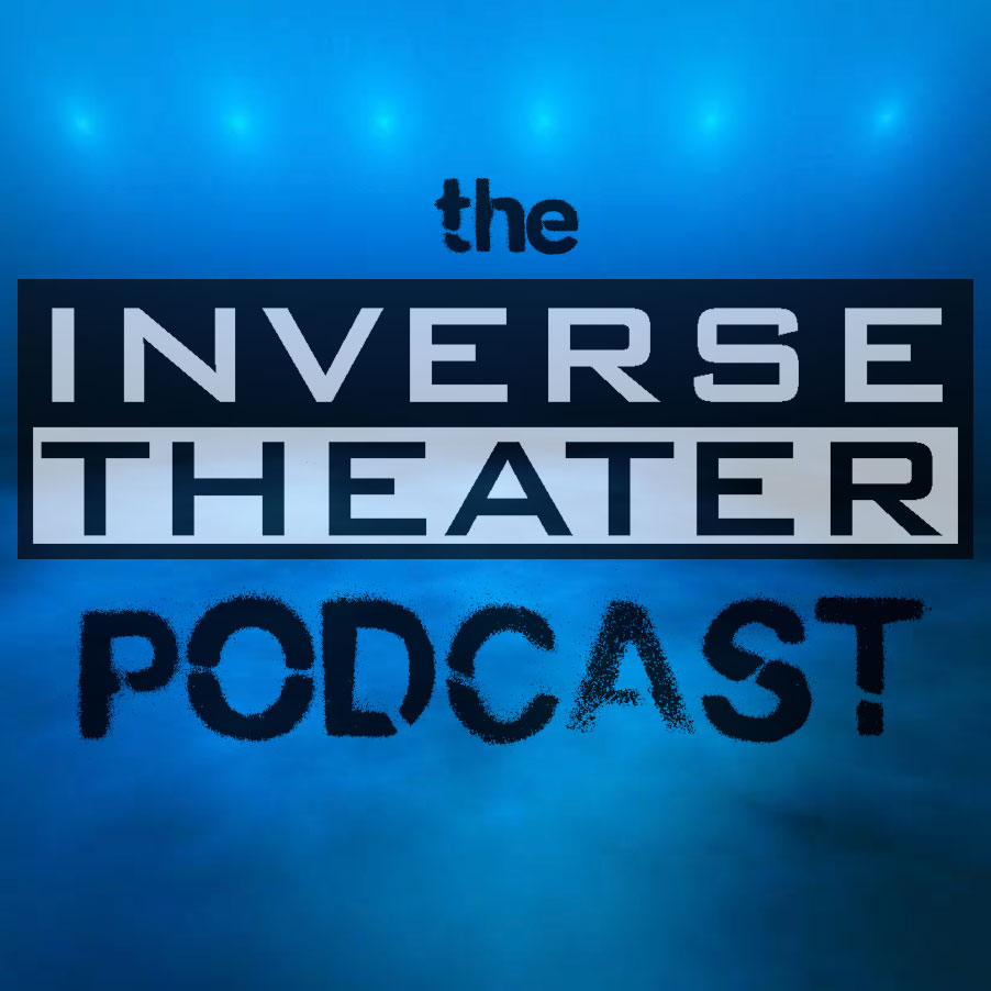 The Inverse Theater Podcast
